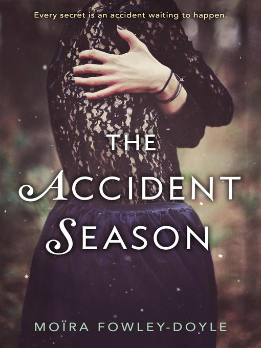 Title details for The Accident Season by Moïra Fowley-Doyle - Available